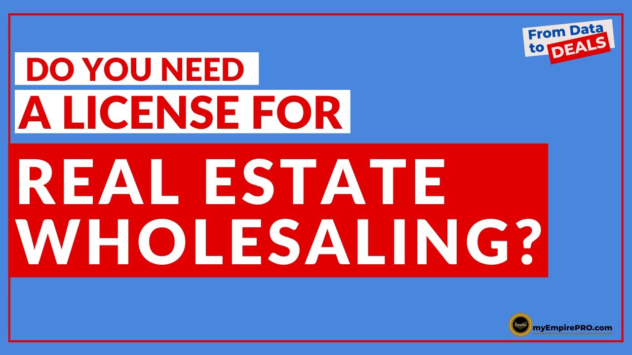 Real Estate Wholesaling: License Requirements and Legal Considerations